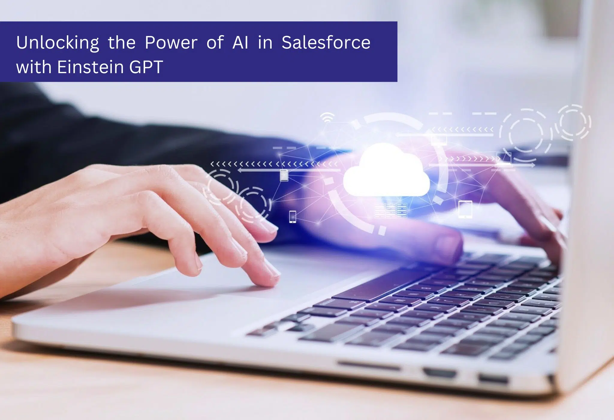 Unlocking the Power of AI in Salesforce with Einstein GPT