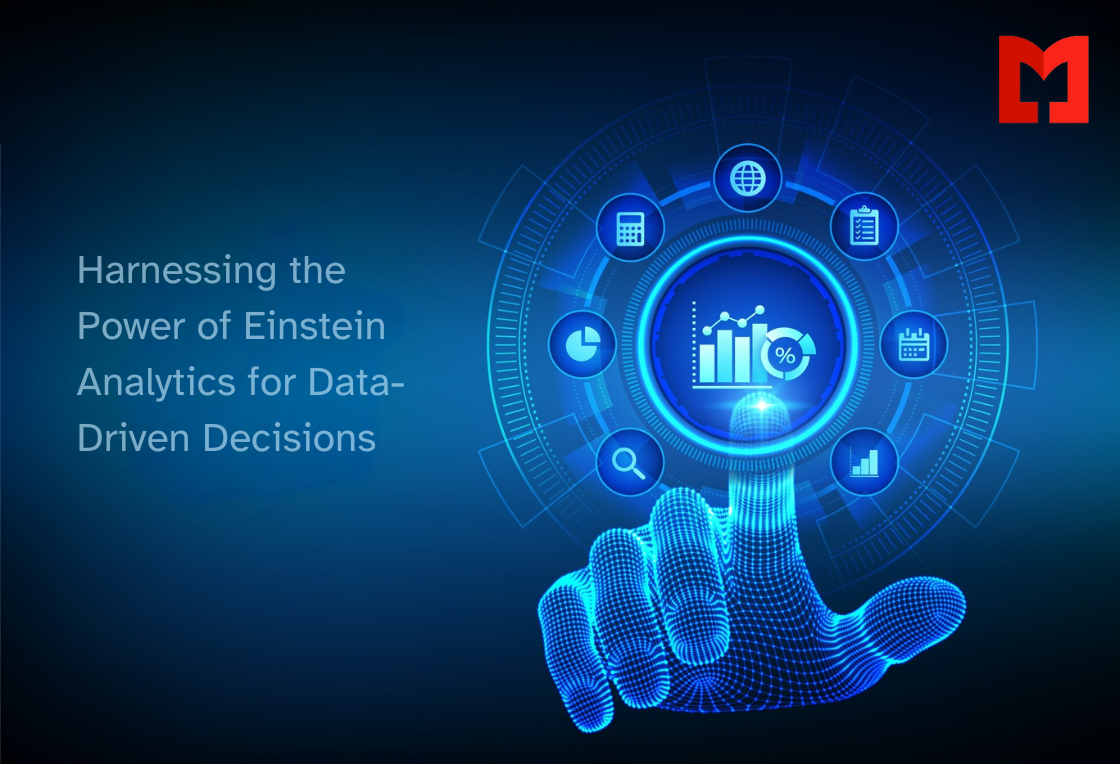 Harnessing the Power of Einstein Analytics for Data-Driven Decisions