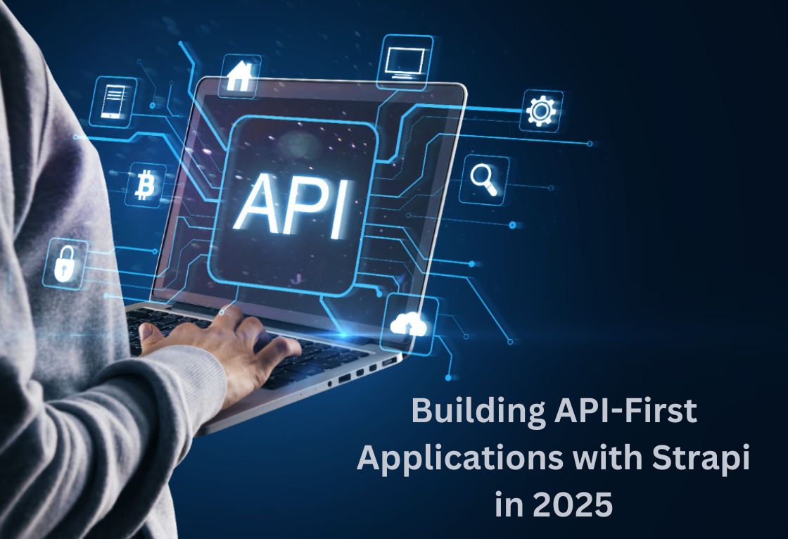 Building API-First Applications with Strapi in 2025