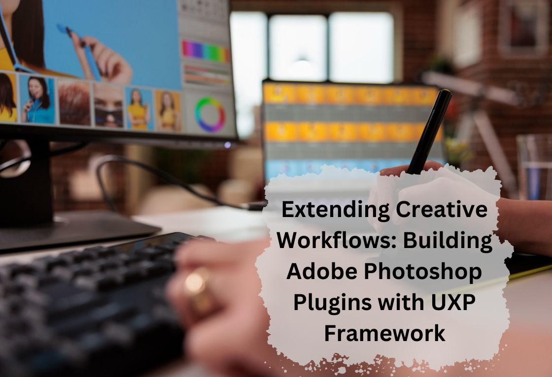 Extending Creative Workflows: Building Adobe Photoshop Plugins with UXP Framework