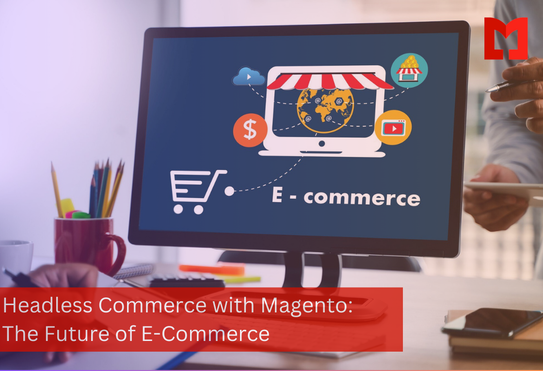 Headless Commerce with Magento: The Future of E-Commerce