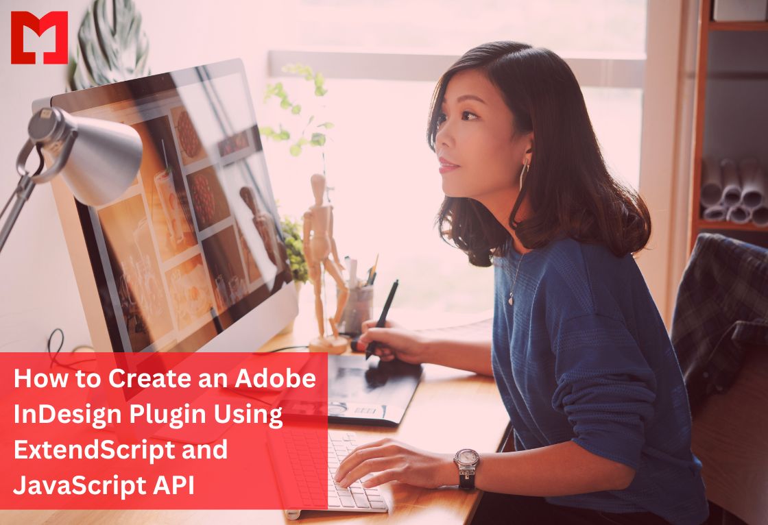 How to Create an Adobe InDesign Plugin Using ExtendScript and JavaScript API