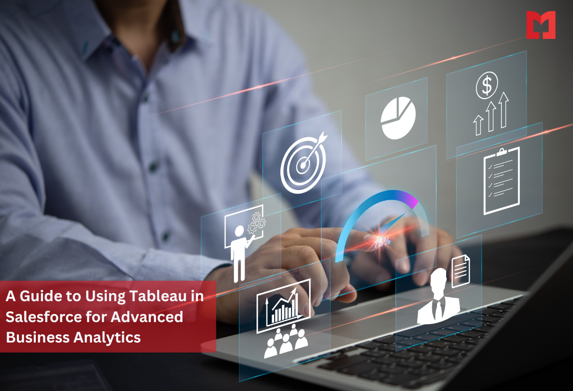 A Guide to Using Tableau in Salesforce for Advanced Business Analytics