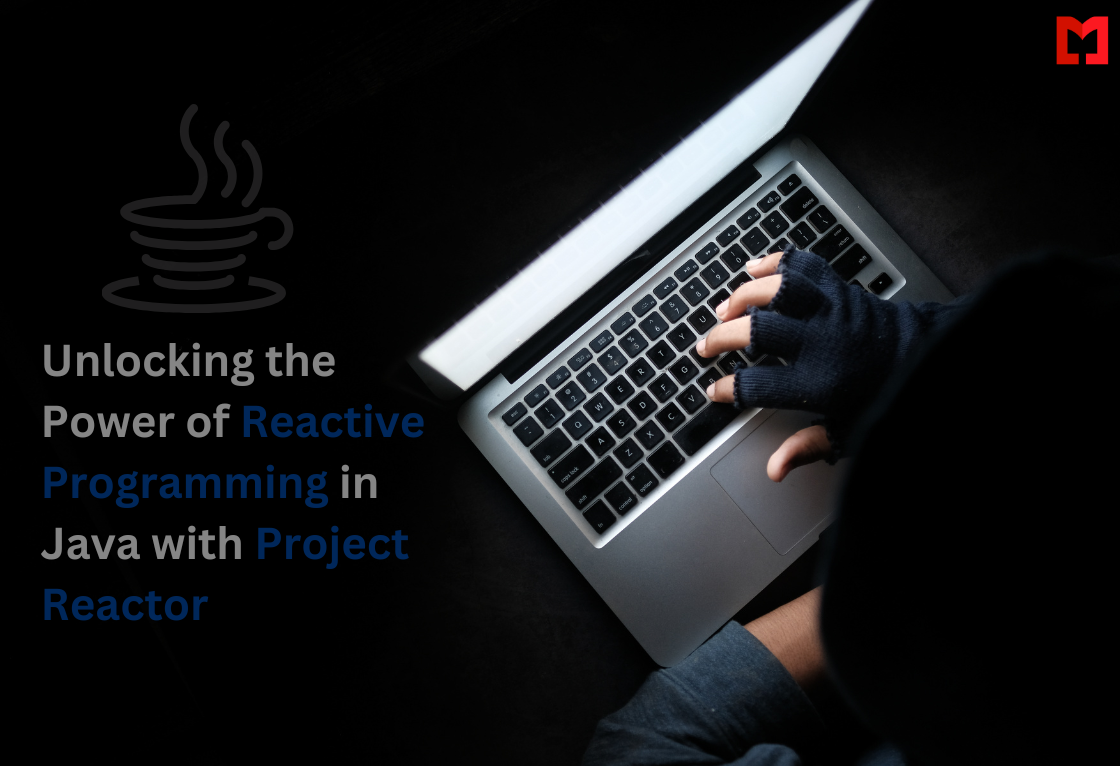 Unlocking the Power of Reactive Programming in Java with Project Reactor