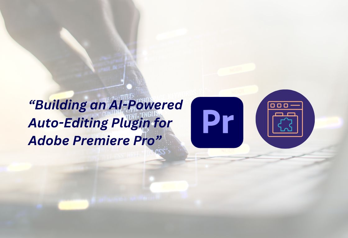 Building an AI-Powered Auto-Editing Plugin for Adobe Premiere Pro