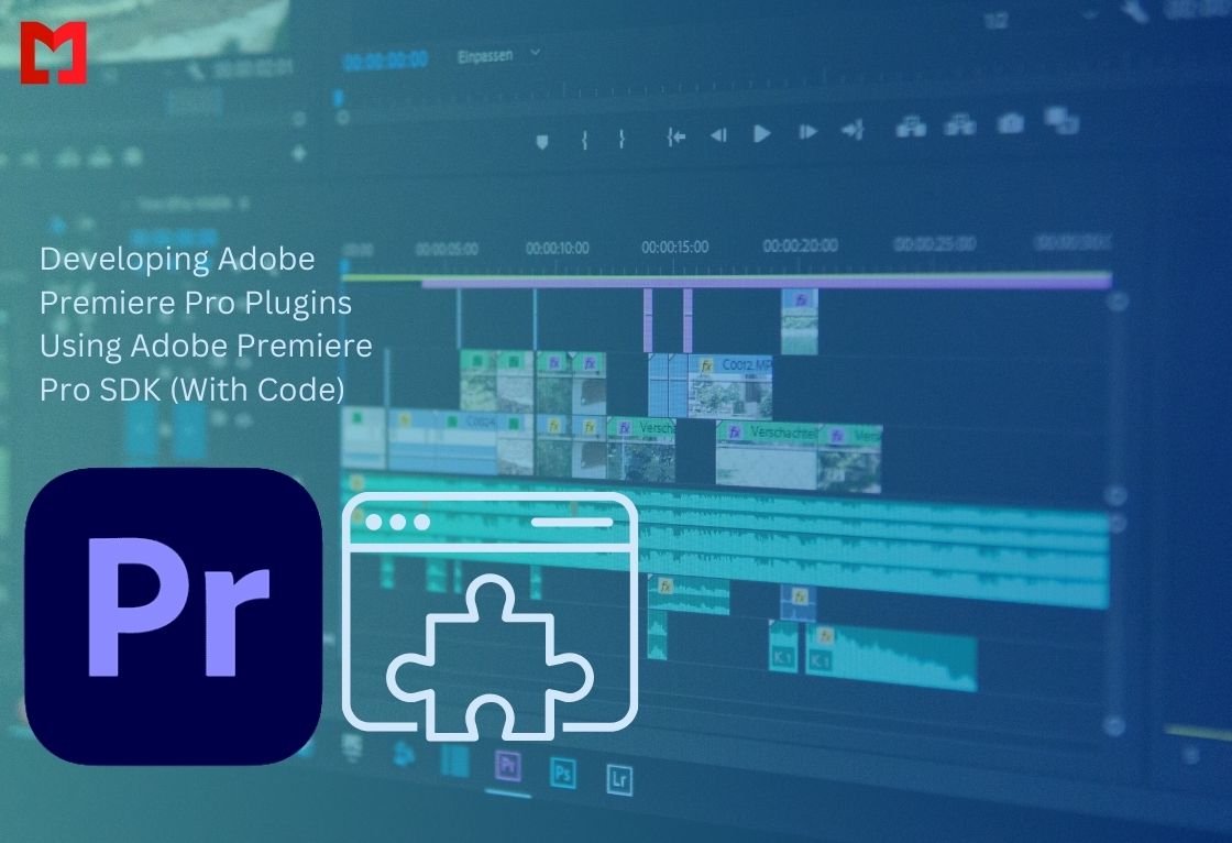 Developing Adobe Premiere Pro Plugins Using Adobe Premiere Pro SDK (With Code)