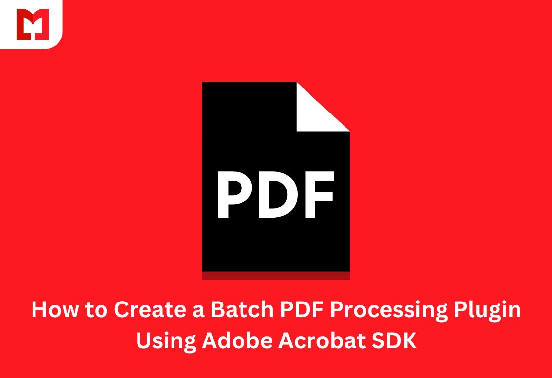 How to Create a Batch PDF Processing Plugin Using Adobe Acrobat SDK